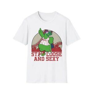 Phanatic Stay Loose And Sexy Baseball Mascot Meme Fan Gift Graphic T-Shirt 159